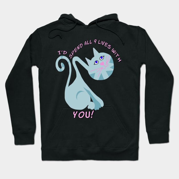 i'd Spend All  9 Lives With You Hoodie by Lynndarakos